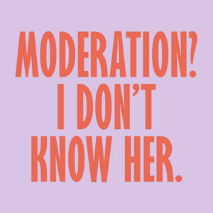 Moderation? I Don't Know Her - 20ct Napkin