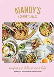 Mandy's Gourmet Salads: Recipes for Lettuce and Life