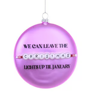 Leave The Christmas Lights Up Ornament