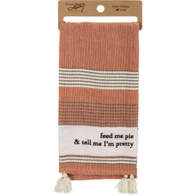 Load image into Gallery viewer, Feed Me Pie &amp; Tell Me I&#39;m Pretty Kitchen Towel
