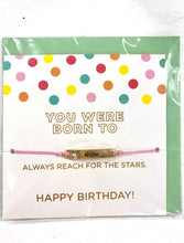 Load image into Gallery viewer, “You Were Born To...” Birthday Bracelet
